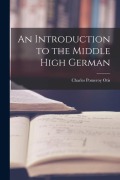 Cover-Bild zum Titel 'An Introduction to the Middle High German' von 'Charles Pomeroy Otis'