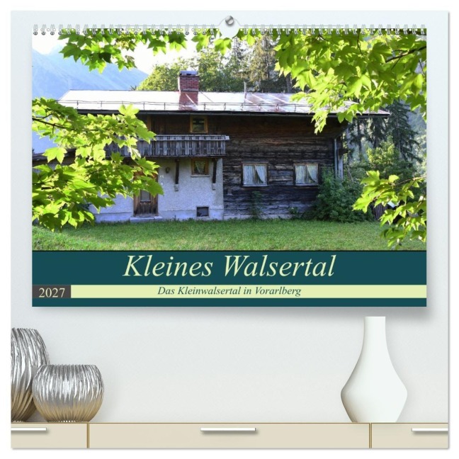 Kleines Walsertal - Das Kleinwalsertal in Vorarlberg (hochwertiger Premium Wandkalender 2027 DIN A2 quer), Kunstdruck in Hochglanz - Flori0