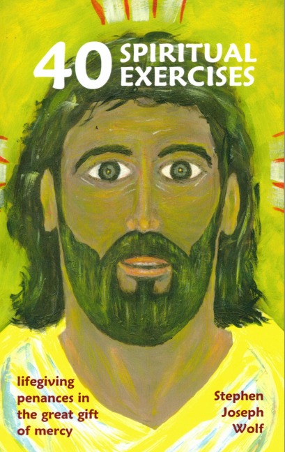 Forty Spiritual Exercises (Faith Sharing ETC, #3) - Stephen Joseph Wolf