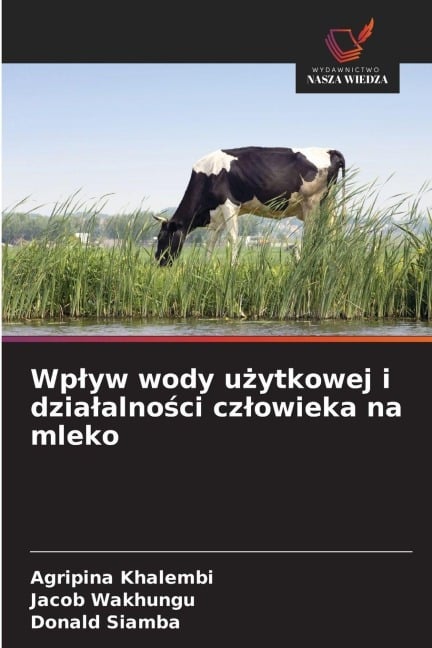 Wp¿yw wody u¿ytkowej i dzia¿alno¿ci cz¿owieka na mleko - Agripina Khalembi, Jacob Wakhungu, Donald Siamba