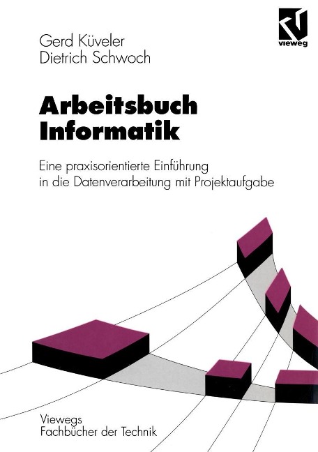 Arbeitsbuch Informatik - Gerd Küveler, Dietrich Schwoch