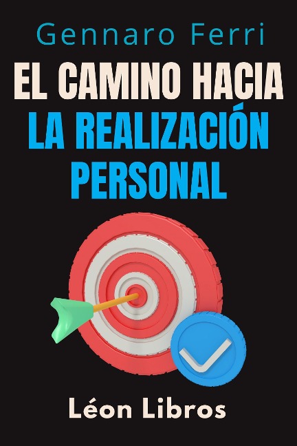 El Camino Hacia La Realización Personal (Colección Inteligencia Emocional, #15) - León Libros, Gennaro Ferri