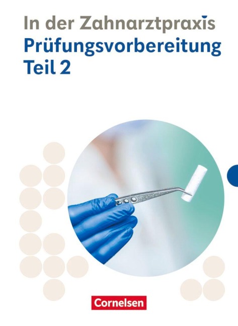 Zahnmedizinische Fachangestellte 2./3. Ausbildungsjahr. Prüfungsvorbereitung Teil 2 - Prüfungsmaterialien - B. Nestle-Oechslin, Waltraud Hollstein, Claudia Amend, Bernhard Alfter, Monique Thieser