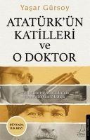 Atatürkün Katilleri ve O Doktor - Yasar Gürsoy