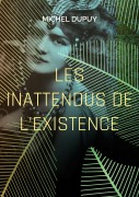 Cover-Bild zum Titel 'Les inattendus de l'existence' von 'Michel Dupuy'