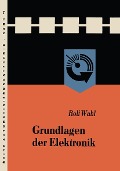 Grundlagen der Elektronik - Rolf Wahl