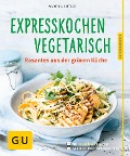 Expresskochen Vegetarisch - Martina Kittler