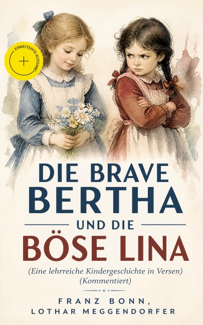 Die brave Bertha und die böse Lina (Eine lehrreiche Kindergeschichte in Versen) (Kommentiert) - Franz Bonn, Lothar Meggendorfer