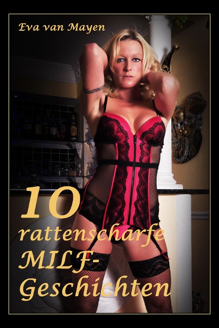 10 rattenscharfe MILF-Geschichten - Eva van Mayen
