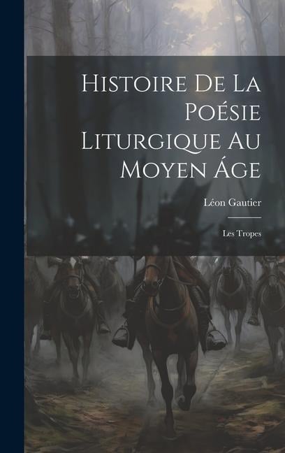 Histoire De La Poésie Liturgique Au Moyen Áge - Léon Gautier