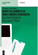 Cover-Bild zum Titel 'Erfolgreich recherchieren - Biowissenschaften' von 'Annette Scheiner'