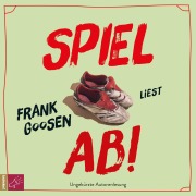 Cover-Bild zum Titel 'Spiel ab!' von 'Frank Goosen'