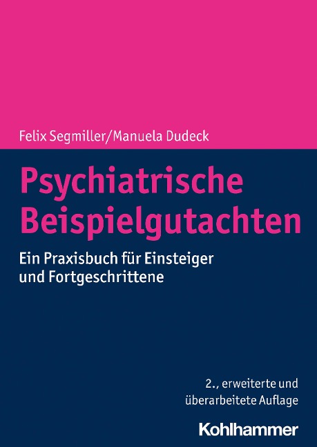 Psychiatrische Beispielgutachten - Felix Segmiller, Manuela Dudeck