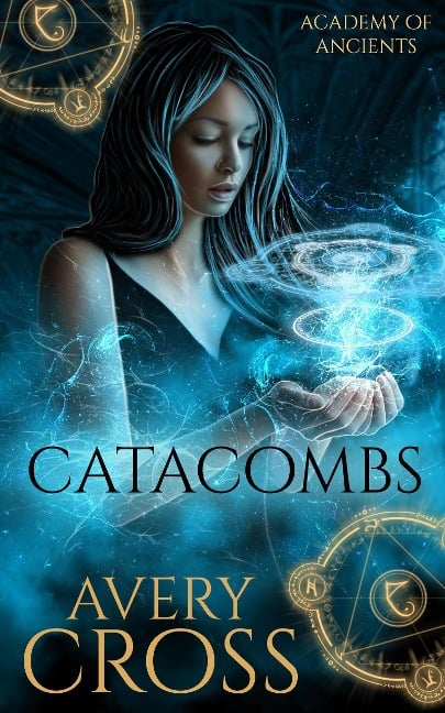 Catacombs (Academy of Ancients, #1) - Avery Cross