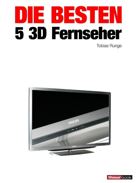 Die besten 5 3D-Fernseher - Tobias Runge, Herbert Bisges