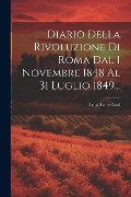 Cover-Bild zum Titel 'Diario Della Rivoluzione Di Roma Dal 1 Novembre 1848 Al 31 Luglio 1849...' von 'Luigi Lancellotti (Marchese ).'