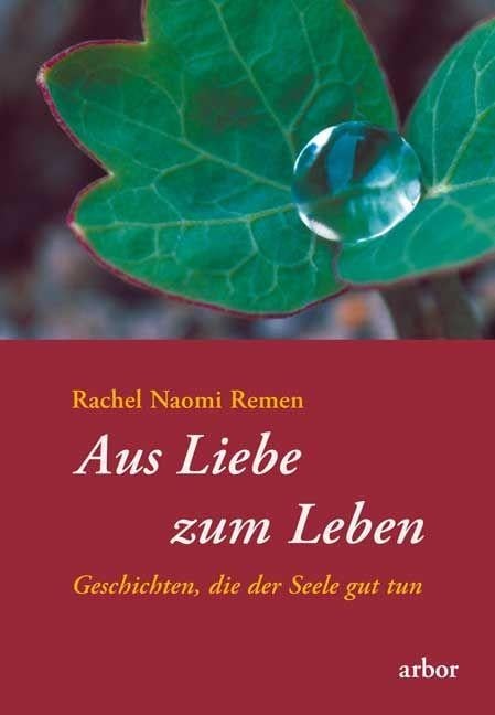 Aus Liebe zum Leben - Rachel Naomi Remen