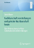 Nachbarschaftsvorstellungen und gelebte Nachbarschaft heute - Linda Baum