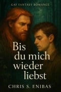 Cover-Bild zum Titel 'Bis du mich wieder liebst' von 'Chris S. Enibas'