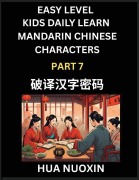 Cover-Bild zum Titel 'Kids Daily Learn Mandarin Chinese Character (Part 7) - Self-learn Recognizing Simplified Chinese Characters, China Mystery Solved, Brain Game Puzzles for Teens, Young, Adults, Easy Lessons, HSK All Levels' von 'Nuoxin Hua'
