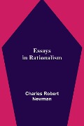 Cover-Bild zum Titel 'Essays in Rationalism' von 'Charles Robert Newman'