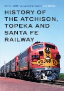 Cover-Bild zum Titel 'History of the Atchison, Topeka and Santa Fe Railway' von 'Keith L Bryant, Fred W Frailey'