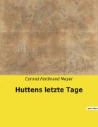Cover-Bild zum Titel 'Huttens letzte Tage' von 'Conrad Ferdinand Meyer'