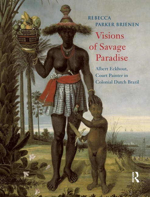 Visions of Savage Paradise - Rebecca Brienen