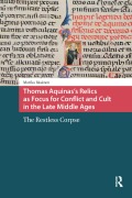 Cover-Bild zum Titel 'Thomas Aquinas's Relics as Focus for Conflict and Cult in the Late Middle Ages' von 'Marika Räsänen'