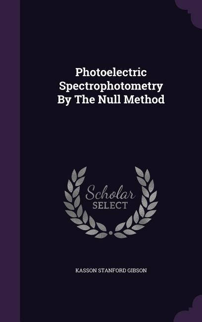 Photoelectric Spectrophotometry By The Null Method - Kasson Stanford Gibson