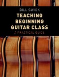 Cover-Bild zum Titel 'Teaching Beginning Guitar Class' von 'Bill Swick'