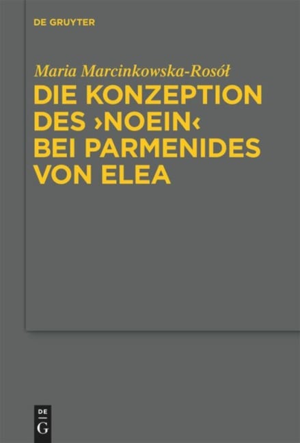 Die Konzeption des "noein" bei Parmenides von Elea - Maria Marcinkowska-Rosól