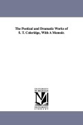 Cover-Bild zum Titel 'The Poetical and Dramatic Works of S. T. Coleridge, With A Memoir.' von 'Samuel Taylor Coleridge'