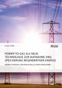 Cover-Bild zum Titel 'Power-to-Gas als neue Technologie zur Aufnahme und Speicherung regenerativer Energie. Bedarf, Potenzial und der aktuelle Forschungsstand' von 'Julia Luger'