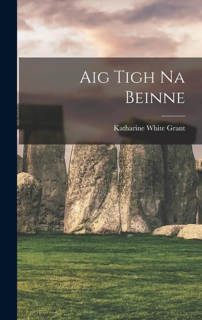 Aig Tigh Na Beinne - Katharine White Grant