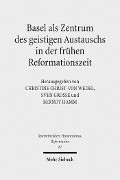 Cover-Bild zum Titel 'Basel als Zentrum des geistigen Austauschs in der frühen Reformationszeit' von ''