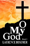 Cover-Bild zum Titel 'O My God (Book 1)' von 'Laurence Besemer'