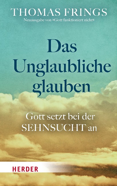 Das Unglaubliche glauben - Thomas Frings