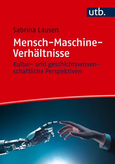 Mensch-Maschine-Verhältnisse - Sabrina Lausen