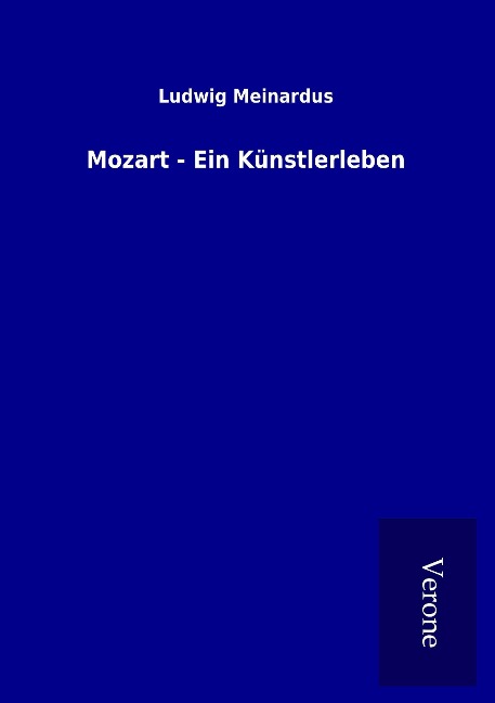 Mozart - Ein Künstlerleben - Ludwig Meinardus