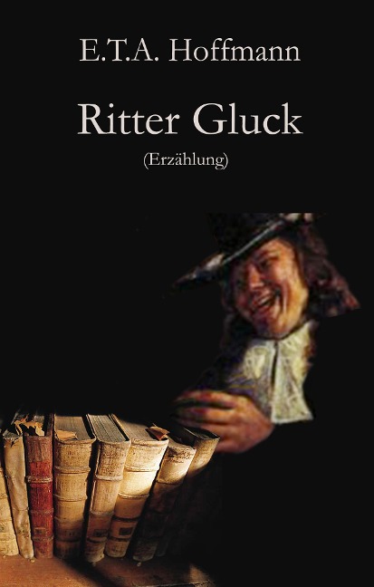 Ritter Gluck - E. T. A. Hoffmann