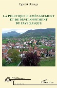 Cover-Bild zum Titel 'La politique d'aménagement et de développement du Pays Basque' von 'Eguzki Urteaga'