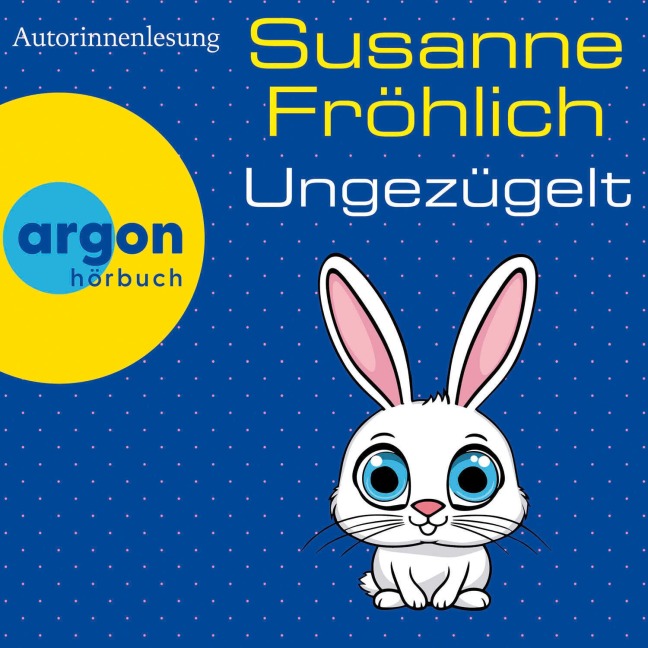 Ungezügelt - Susanne Fröhlich
