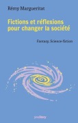 Cover-Bild zum Titel 'Fictions et réflexions pour changer la société' von 'Rémy Margueritat'