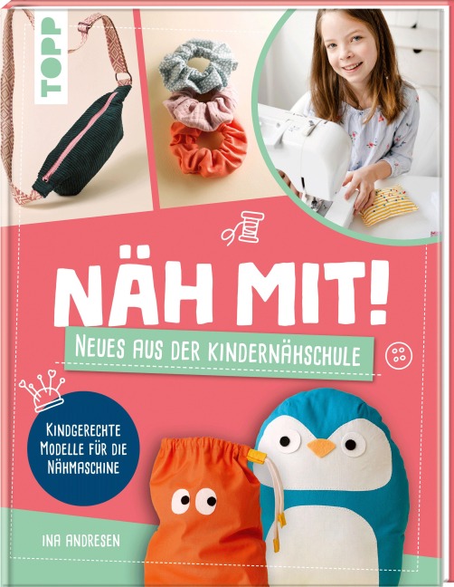 Näh mit! Neues aus der Kindernähschule - Ina Andresen