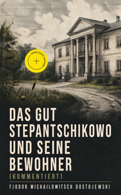 Das Gut Stepantschikowo und seine Bewohner (Kommentiert) - Fjodor Michailowitsch Dostojewski