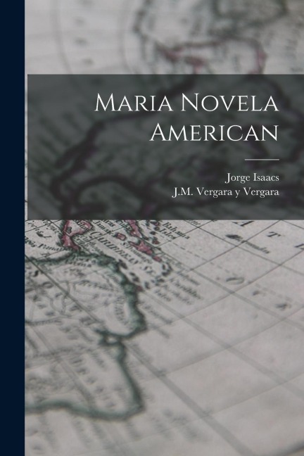 Maria Novela American - Jorge Isaacs, J. M. Vergara y. Vergara