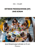 Extreme Programming (XP) und Scrum - Joe J. Miller
