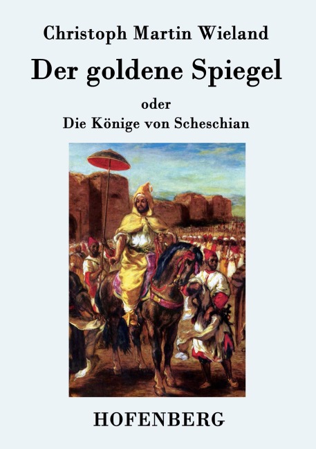 Der goldene Spiegel - Christoph Martin Wieland