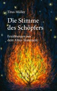 Cover-Bild zum Titel 'Die Stimme des Schöpfers' von 'Titus Müller'